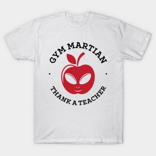 Gym Martian Thank A Teacher Shirt T-Shirt